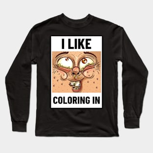 I like colouring in Long Sleeve T-Shirt